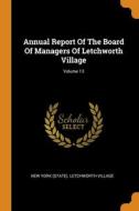 Annual Report Of The Board Of Managers Of Letchworth Village; Volume 13 edito da Franklin Classics