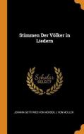 Stimmen Der V Lker In Liedern di Johann Gottfried Von Herder, J Von Muller edito da Franklin Classics Trade Press