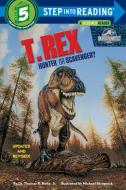T. Rex: Hunter or Scavenger? di Thomas R. Holtz edito da RANDOM HOUSE