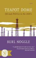 Teapot Dome: Oil and Politics in the 1920s di Burl Noggle edito da W W NORTON & CO
