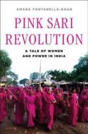 Pink Sari Revolution di Amana Fontanella-Khan edito da Ww Norton & Co