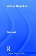 Animal Cognition di Nick Lund edito da Routledge