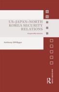 US-Japan-North Korea Security Relations di Anthony (Lincoln University DiFilippo edito da Taylor & Francis Ltd