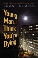 Young Man, I Think You're Dying di Joan Fleming edito da Dover Publications Inc.