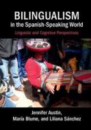 Bilingualism in the Spanish-Speaking World di Jennifer Austin edito da Cambridge University Press