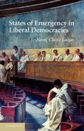 States of Emergency in Liberal Democracies di Nomi Claire Lazar edito da Cambridge University Press