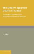 The Modern Egyptian Dialect of Arabic di K. Vollers edito da Cambridge University Press