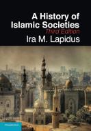 A History of Islamic Societies di Ira M. Lapidus edito da Cambridge University Press