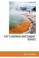 For Luncheon and Supper Guests di Alice Bradley edito da BiblioLife