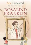 She Persisted: Rosalind Franklin di Kimberly Brubaker Bradley, Chelsea Clinton edito da PHILOMEL