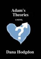 Adam's Theories di Dana Hodgdon edito da iUniverse