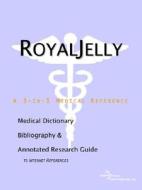 Royal Jelly - A Medical Dictionary, Bibliography, And Annotated Research Guide To Internet References di Icon Health Publications edito da Icon Group International