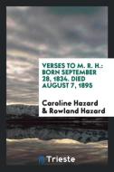 Verses to M. R. H.: Born September 28, 1834. Died August 7, 1895 di Caroline Hazard, Rowland Hazard edito da LIGHTNING SOURCE INC