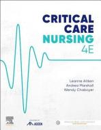 Critical Care Nursing di Leanne Aitken, Andrea Marshall, Wendy Chaboyer edito da Elsevier Australia