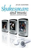 Shakespeare and Music di Julie Sanders edito da Polity Press