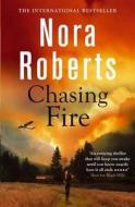 Chasing Fire di Nora Roberts edito da Little, Brown Book Group