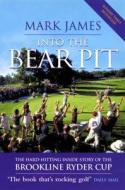 Into The Bear Pit di Mark James edito da Ebury Publishing