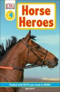 DK Readers L4: Horse Heroes: True Stories of Amazing Horses di Kate Petty edito da DK PUB