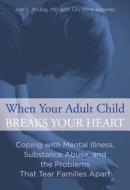 When Your Adult Child Breaks Your Heart di Joel L. Young, Christine Adamec edito da Lyons Press
