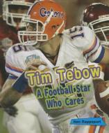 Tim Tebow: A Football Star Who Cares di Ken Rappoport edito da Enslow Elementary