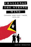 Challenge The Strong Wind di David Webster edito da University Of British Columbia Press