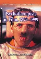 Psychotherapists on Film, 1899-1999: A Worldwide Guide to Over 5000 Films; Volume 1 di John Flowers, Paul Frizler edito da MCFARLAND & CO INC