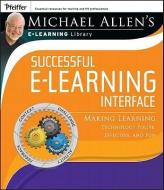 Michael Allen′s Online Learning Library: Successful e-Learning Interface di Michael W. Allen edito da John Wiley & Sons