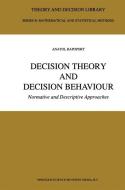 Decision Theory and Decision Behaviour di Anatol Rapoport edito da Springer Netherlands