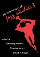 Annual Review of Jazz Studies 3 di Dan Morgenstern edito da Scarecrow Press