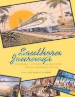 Southern Journeys: Tourism, History, and Culture in the Modern South di George E. Todd edito da University Alabama Press