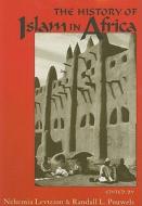 The History of Islam in Africa di Nehemia Levtzion edito da Ohio University Press