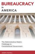 Bureaucracy In America di Joseph Postell edito da University Of Missouri Press