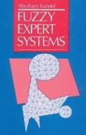Fuzzy Expert Systems di Abraham Kandel edito da Taylor & Francis Inc