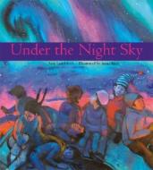 Under the Night Sky di Amy Lundebrek edito da TILBURY HOUSE PUBL