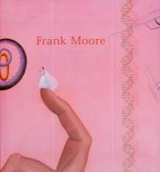 Frank Moore di Frank Moore edito da TWIN PALMS PUBL