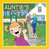 Auntie's House di Dawn Aldrich edito da Halo Publishing International