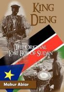 King Deng, the Original Lost Boy of Sudan di Makur Abiar, Guy-Luce Fenelon edito da Faith Books and More