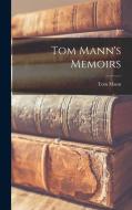 Tom Mann's Memoirs di Tom Mann edito da LEGARE STREET PR