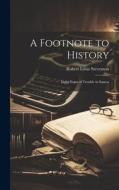 A Footnote to History: Eight Years of Trouble in Samoa di Robert Louis Stevenson edito da LEGARE STREET PR