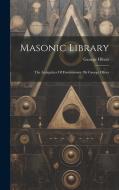 Masonic Library: The Antiquities Of Freemasonry, By George Oliver di George Oliver edito da LEGARE STREET PR