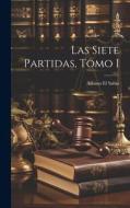 Las Siete Partidas, Tomo I di Alfonso El Sabio edito da LEGARE STREET PR