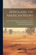 Africa and the American Negro di John Wesley Edward Bowen edito da LEGARE STREET PR