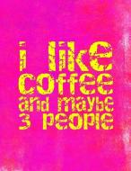 I Like Coffee and Maybe 3 People: 8.5x11 Funny Notebook with Dual Sketch & Write Pages di Spicy Hot edito da INDEPENDENTLY PUBLISHED