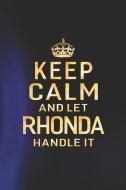 Keep Calm and Let Rhonda Handle It: First Name Funny Sayings Personalized Customized Names Women Girl Gift Notebook Jour di Day Writing Journals edito da INDEPENDENTLY PUBLISHED