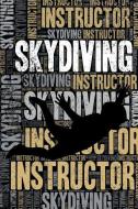Skydiving Instructor Journal: Cool Blank Lined Skydiving Lovers Notebook for Instructor and Skydiver di Elegant Notebooks edito da INDEPENDENTLY PUBLISHED