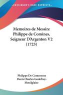 Memoires De Messire Philippe De Comines, Seigneur Da -- Argenton V2 (1723) di Philippe De Commynes, Denys Godefroy edito da Kessinger Publishing Co
