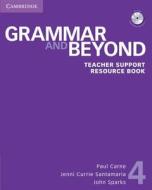 Grammar And Beyond Level 4 Teacher Support Resource Book With Cd-rom di Paul Carne, Jenni Currie Santamaria, John Sparks edito da Cambridge University Press