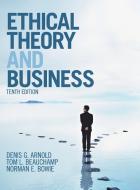 Ethical Theory and Business di Denis G. (University of North Carolina Arnold, Tom L. (Georgetown University Beauchamp, Bowi edito da Cambridge University Press