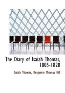 The Diary Of Isaiah Thomas, 1805-1828 di Isaiah Thomas, Benjamin Thomas Hill edito da Bibliolife