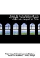 Guide To The Collection Of Irish Antiquities. (royal Irish Academy Collection). Anglo Irish Coins edito da Bibliolife